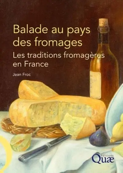 Balade au pays des fromages : Les traditions fromagères en France