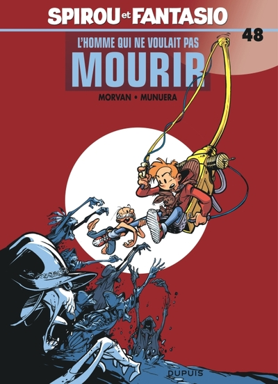 Spirou et Fantasio, Tome 48 : L'homme qui ne voulait pas mourir