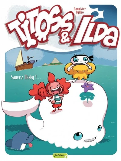 Titoss & Ilda, tome 3 : Sauvez Moby !