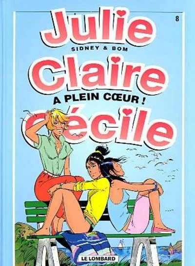 Julie, Claire, Cécile, tome 8 : À plein coeur !