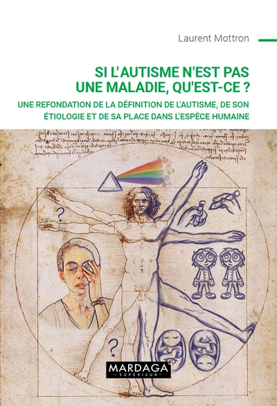 Si l'autisme n'est pas une maladie, qu'est-ce ?: Une refondation de la définition de l'autisme, de son étiologie et de sa place dans l'espèce humaine