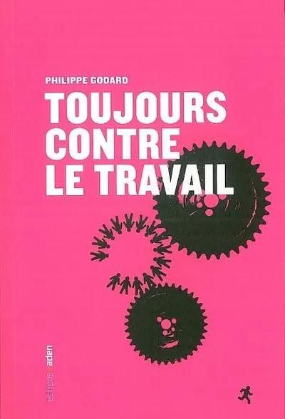 Toujours contre le travail