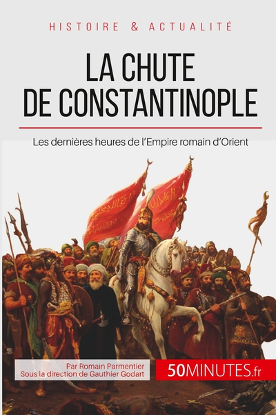 La chute de Constantinople: Les dernières heures de lEmpire romain dOrient