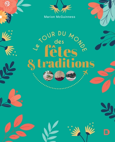 Le tour du monde des fêtes et des traditions
