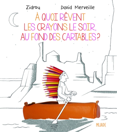 À quoi rêvent les crayons le soir au fond des cartables ?