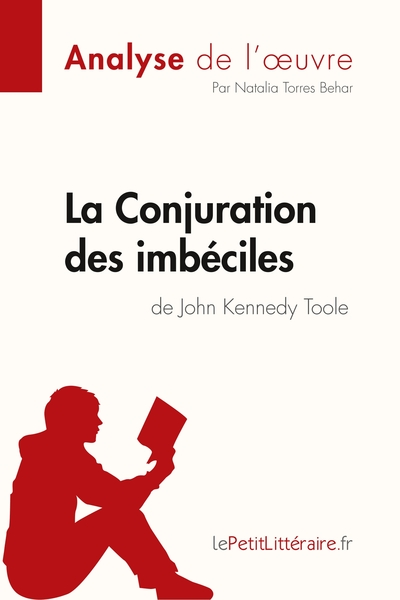 La Conjuration des imbéciles de John Kennedy Toole : Comprendre La Littérature Avec Lepetitlittéraire.Fr