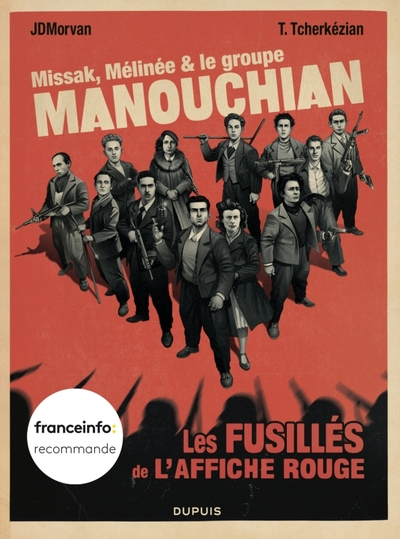 Missak, Mélinée & le groupe Manouchian : Les fusillés de l'affiche rouge
