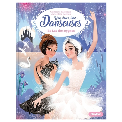 Une, deux, trois danseuses, tome 15 : Le Lac des cygnes