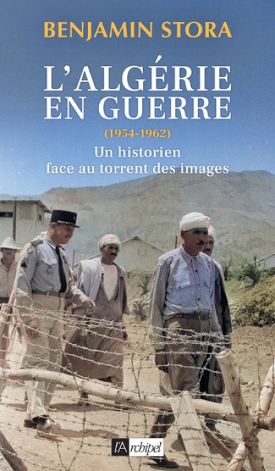 L'Algérie en guerre - Un historien face au torrent des images
