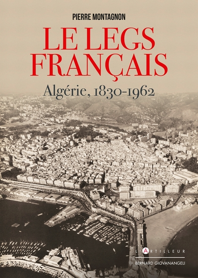 Le Legs français: Algérie 1830-1962