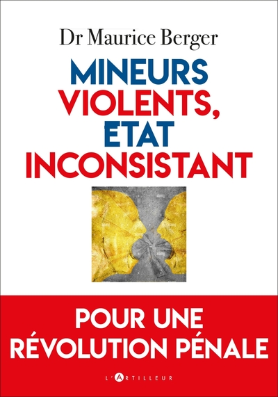 Mineurs violents, Etat inconsistant - Pour une révolution pénale