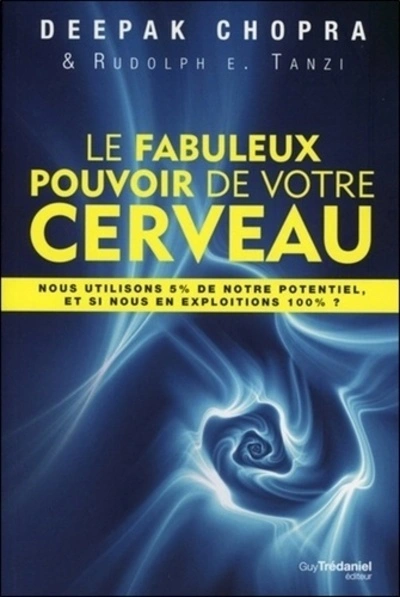 Les fabuleux pouvoirs de votre cerveau