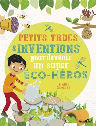 Petits trucs et inventions pour devenir un super éco-héros