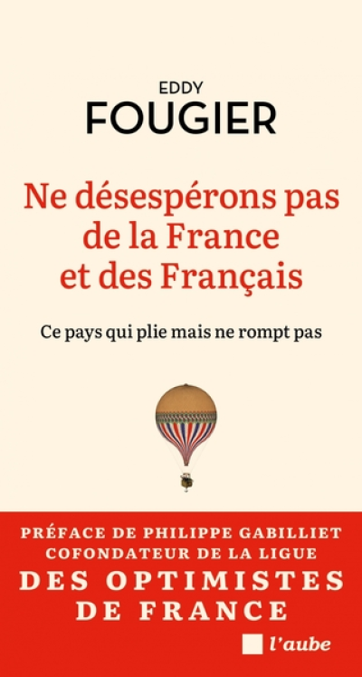 Ne désespérons pas de la France et des Français - Ce pays qu: Portrait d'une France résiliente