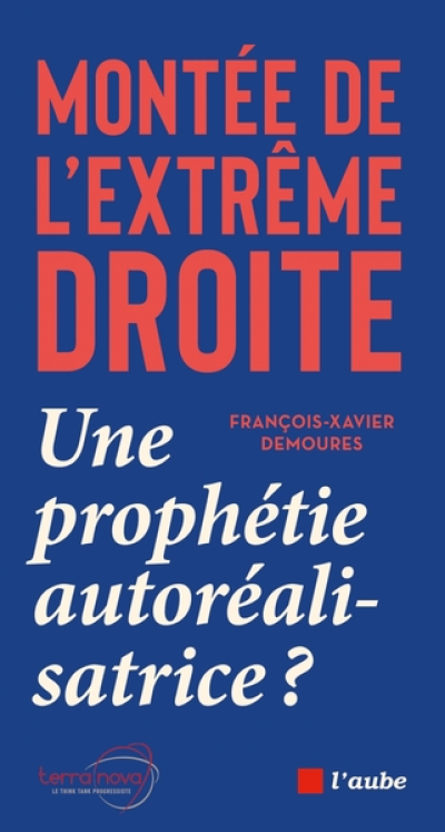 Montée de l'extrême droite : Une prophétie autoréalisatrice ?