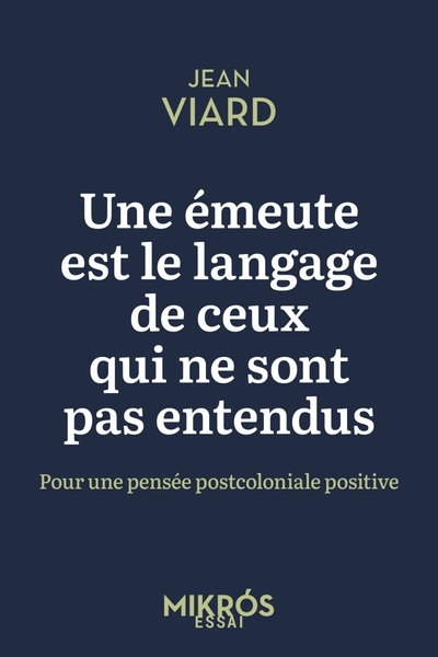 Une émeute est le langage de ceux qui ne sont pas entendus : Pour une pensée postcoloniale positive