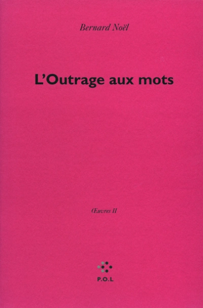 Oeuvres II : L'outrage aux mots
