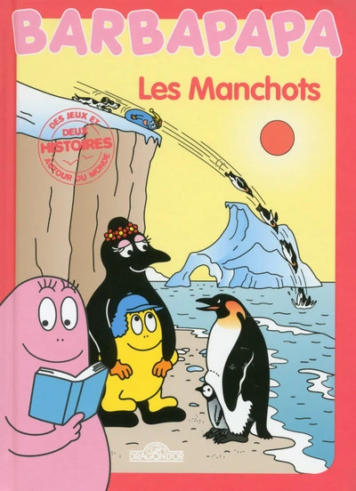 Barbapapa autour du monde : Les Manchots - Histoires et jeux