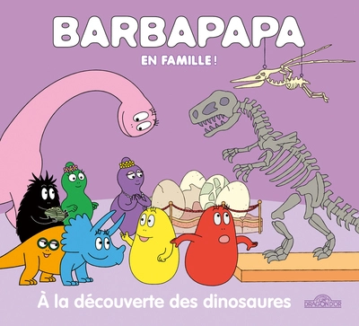 Barbapapa en famille ! À la découverte des dinosaures