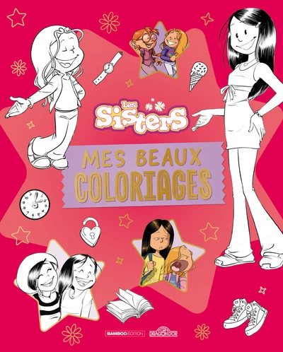 Les Sisters  Mes beaux coloriages 2  Dès 8 ans