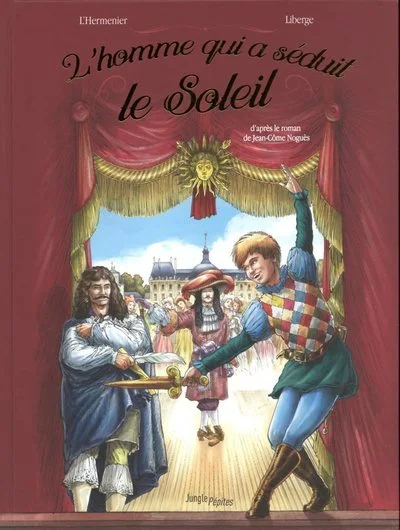L'homme qui a séduit le Soleil : 1661 quand Molière sort de l'ombre...