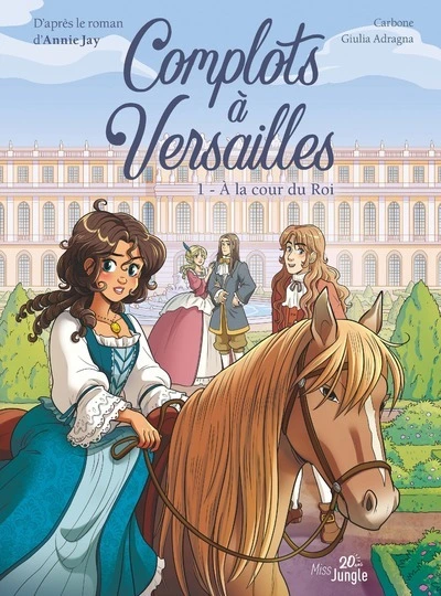 Complots à Versailles, tome 1 : A la cour du Roi (BD)
