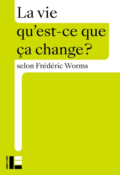 La vie : Qu'est-ce que ça change ?