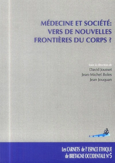 MEDECINE ET SOCIETE : VERS DE NOUVELLES FRONTIERES DU CORPS ? LES CARNETS DE L