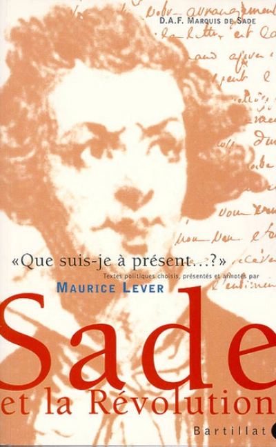 Que suis-je à présent ...?'' Sade et la Révolution