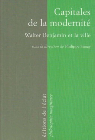 Capitales de la modernité : Walter Benjamin et la ville