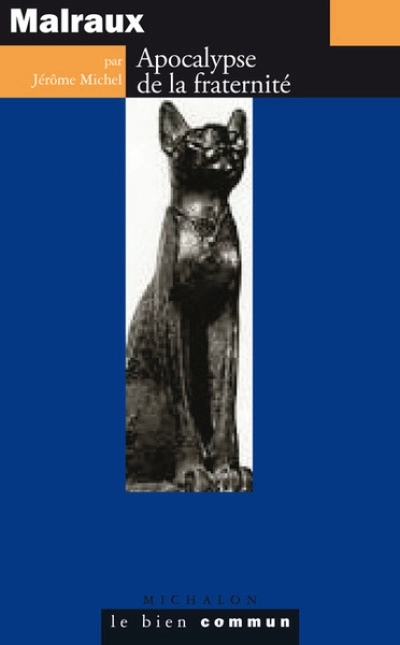 Malraux. Apocalypse de la fraternité