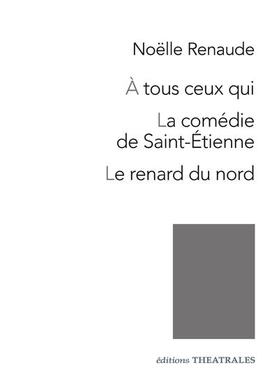 A tous ceux qui - La Comédie de Saint-Etienne - Le Renard du nord