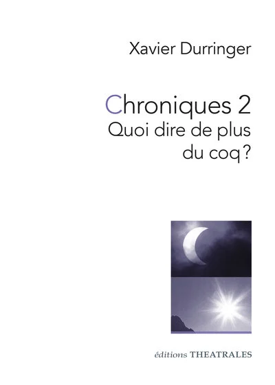 Chroniques. 2, Quoi dire de plus du coq?