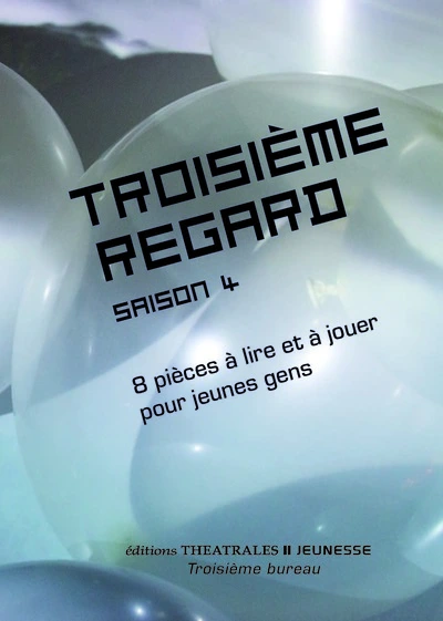 Troisième regard, tome 4 : 8 pièces à lire et à jouer pour jeunes gens