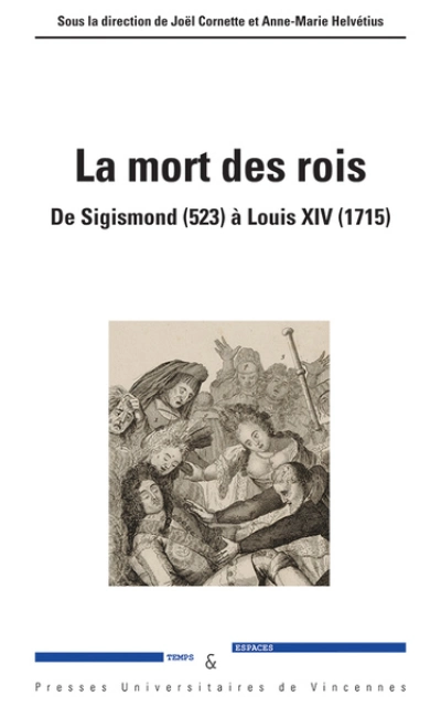 La mort des rois : De Sigismond (523) à Louis XIV (1715)