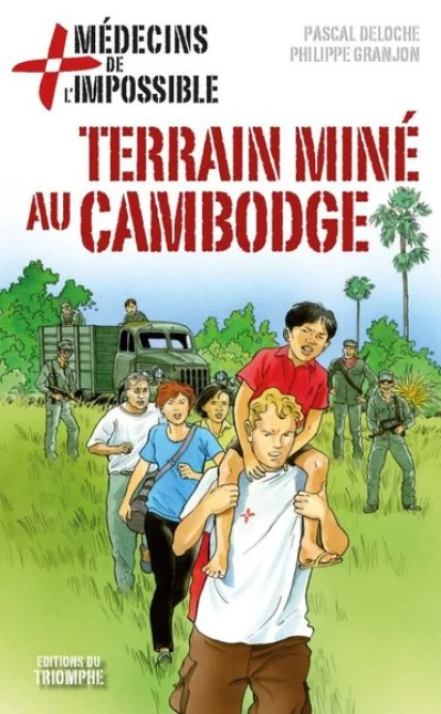 Médecins de l'impossible, tome 5 : Terrain miné au Cambodge