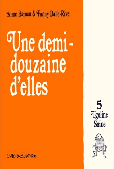 Une Demi-Douzaine d'Elles, Tome 5 : Ugoline Saine
