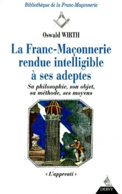 La franc-maçonnerie rendue intelligible à ses adeptes, tome 1 : L'apprenti