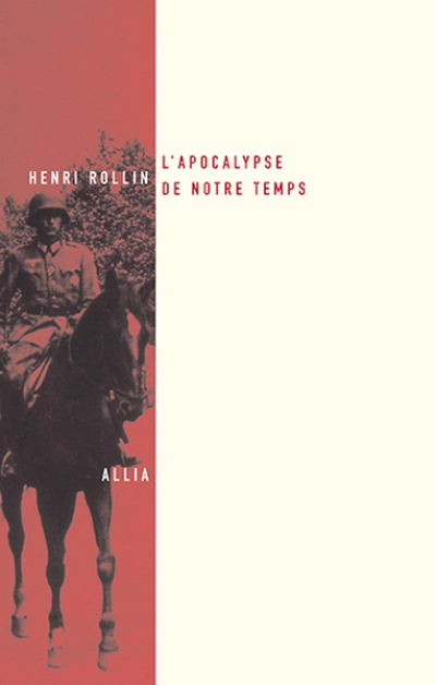 L'Apocalypse de notre temps - Les dessous de la propagande allemande d'après des documents inédits. Précédé de Le Faux et son usage