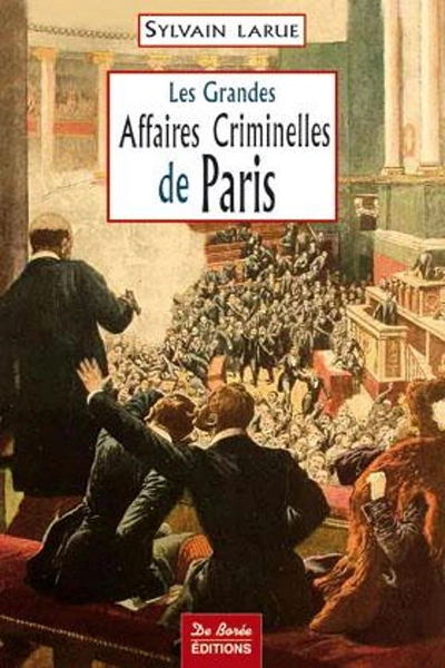 Les Grandes Affaires Criminelles de Paris