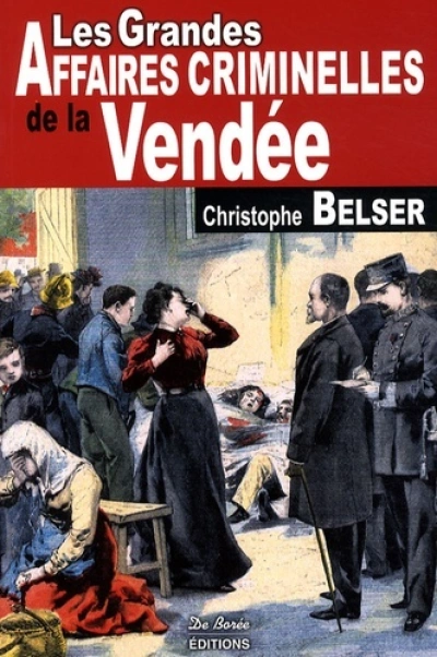 Les Grandes Affaires Criminelles de Vendée