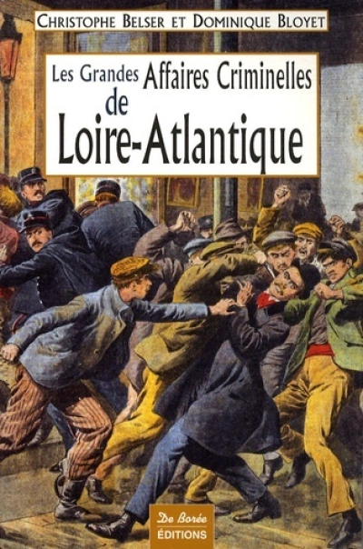 Les Grandes Affaires Criminelles de Loire-Atlantique