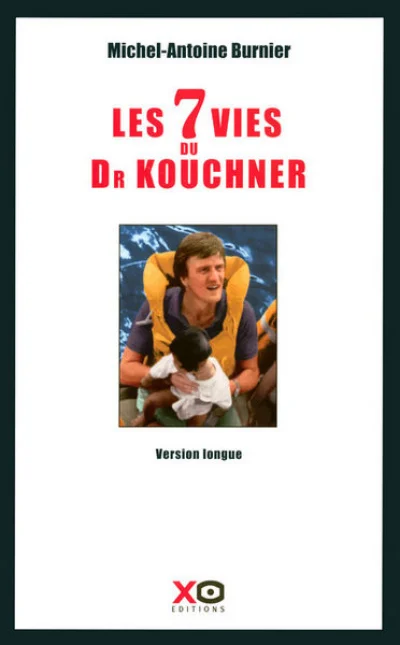 Les sept vies du docteur Kouchner