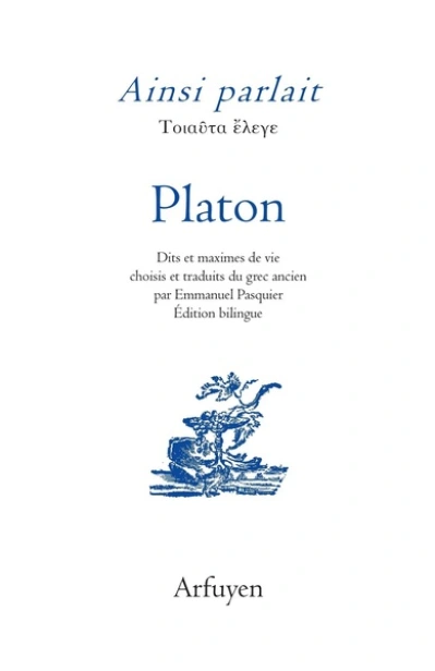 Ainsi parlait Platon : Dits et maximes de vie