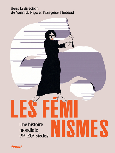 Féminismes, une histoire mondiale