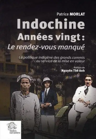 Indochine années vingt : le rendez-vous manqué.            (Tome II Indochine années vingt)