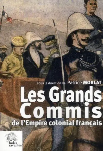 Les Grands Commis de l Empire colonial français