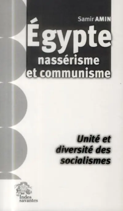 Egypte, nassérisme et communisme : Unité et diversité des socialismes