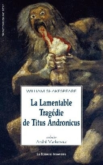 Titus Andronicus - Jules César - Antoine et Cléopâtre - Coriolan