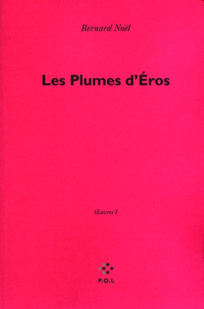 Oeuvres I : Les plumes d'Eros